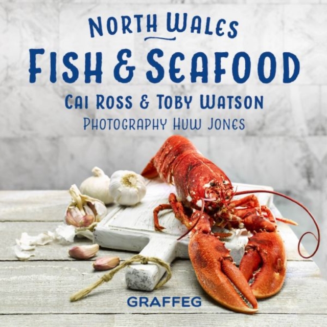 North Wales Cookbook: Fish and Seafood, Hardback Book