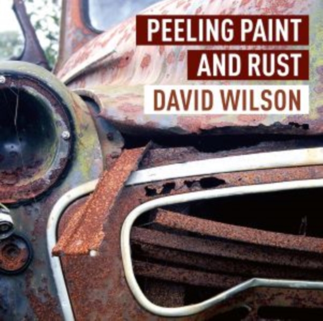 Peeling Paint and Rust, Hardback Book