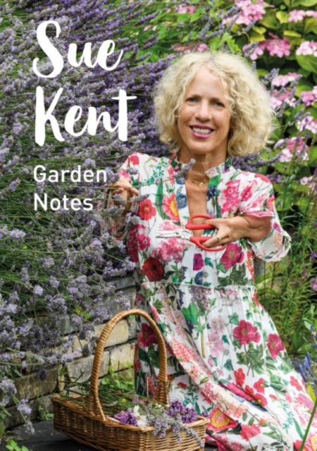 Sue Kent: Garden Notes, Hardback Book