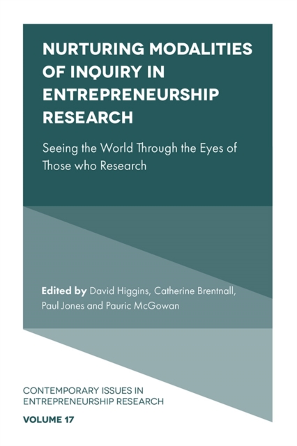 Nurturing Modalities of Inquiry in Entrepreneurship Research : Seeing the World Through the Eyes of Those who Research, Hardback Book