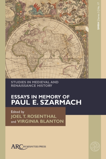 Studies in Medieval and Renaissance History, series 3, volume 17 : Essays in Memory of Paul E. Szarmach, Hardback Book