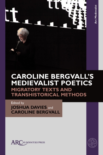 Caroline Bergvall's Medievalist Poetics : Migratory Texts and Transhistorical Methods, PDF eBook