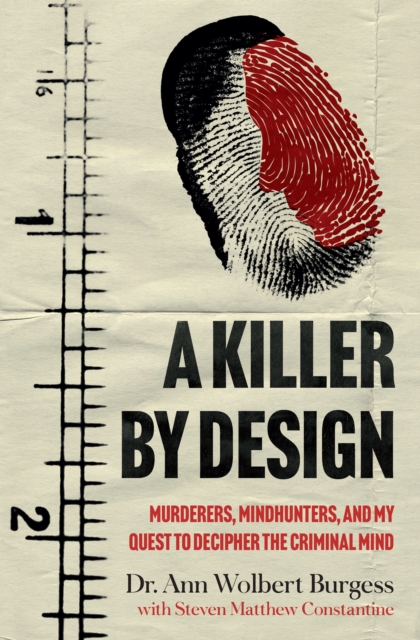 A Killer By Design : Murderers, Mindhunters, and My Quest to Decipher the Criminal Mind, Paperback Book