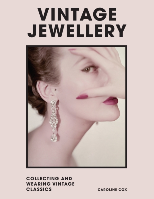 Vintage Jewellery : Collecting and wearing designer classics, Hardback Book