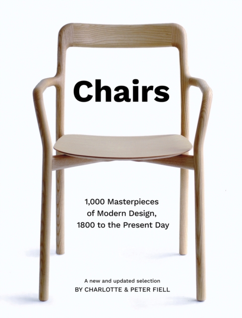 Chairs : 1,000 Masterpieces of Modern Design, 1800 to the Present Day, Hardback Book