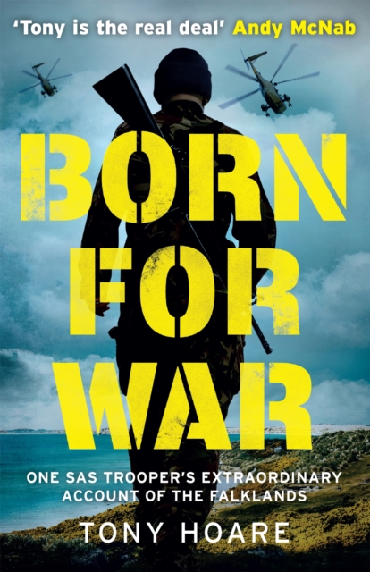 Born For War : One SAS Trooper's Extraordinary Account of the Falklands War, Paperback / softback Book