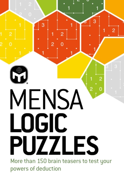Mensa Logic Puzzles : More than 150 brainteasers to test your powers of deduction, Paperback / softback Book