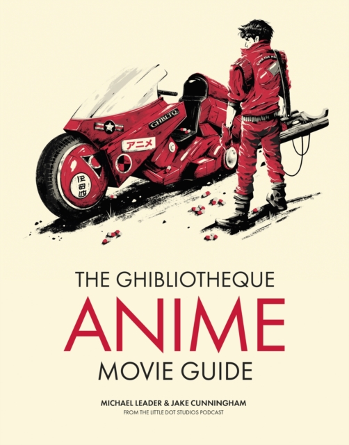 The Ghibliotheque Anime Movie Guide : The Essential Guide to Japanese Animated Cinema, Hardback Book