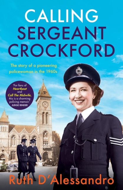 Calling Sergeant Crockford : The story of a pioneering policewoman in the 1960s, Paperback / softback Book