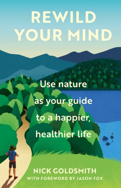 Rewild Your Mind : Use nature as your guide to a happier, healthier life, Hardback Book