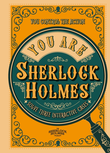 You Are Sherlock Holmes : You control the action: solve three interactive cases, Hardback Book