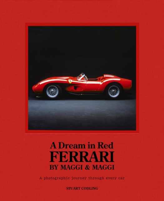 A Dream in Red - Ferrari by Maggi & Maggi : A photographic journey through the finest cars ever made, Hardback Book
