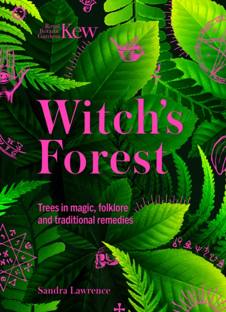 Kew - Witch's Forest : Trees in magic, folklore and traditional remedies, EPUB eBook