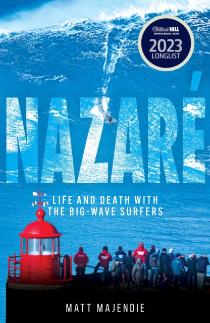 Nazare : Life and Death with the Big Wave Surfers, Paperback / softback Book