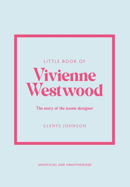 Little Book of Vivienne Westwood : The story of the iconic fashion house, Hardback Book