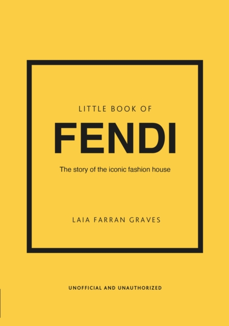 Little Book of Fendi : The story of the iconic fashion brand, Hardback Book