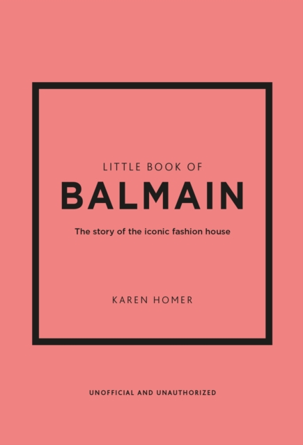 Little Book of Balmain : The story of the iconic fashion house, Hardback Book