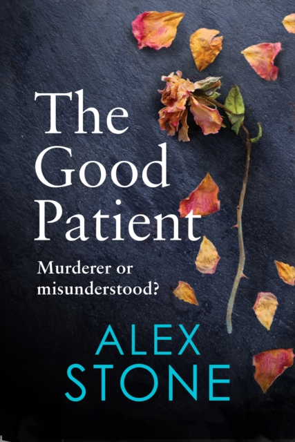 The Good Patient : The unputdownable psychological thriller from bestseller Alex Stone, EPUB eBook