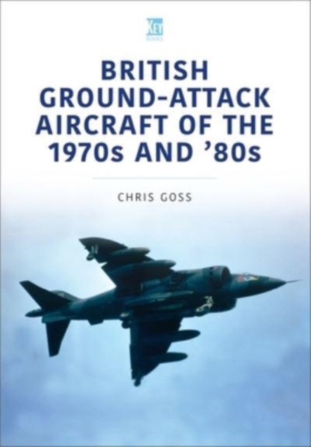 British Ground-Attack Aircraft of the 1970s and 80s, Paperback / softback Book