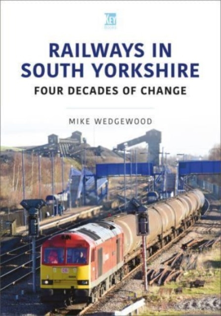 Railways in South Yorkshire : Four Decades of Change, Paperback / softback Book