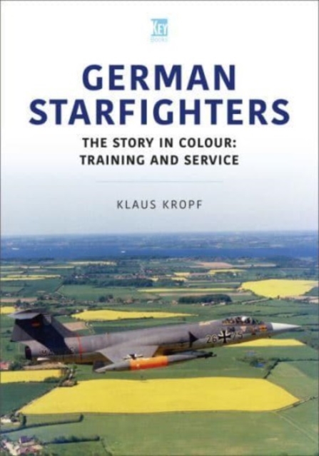 German Starfighters : The Story in Colour: Training and Service, Paperback / softback Book