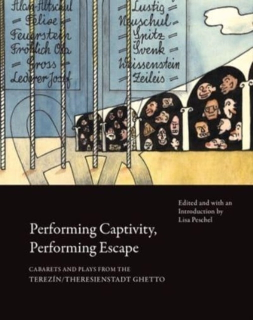 Performing Captivity, Performing Escape – Cabarets and Plays from the Terezin/Theresienstadt Ghetto, Paperback / softback Book
