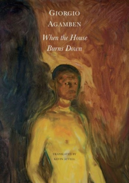 When the House Burns Down - From the Dialect of Thought, Paperback / softback Book