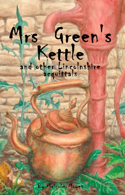 Mrs Green's Kettle and other Lincolnshire Acquittals, Paperback / softback Book