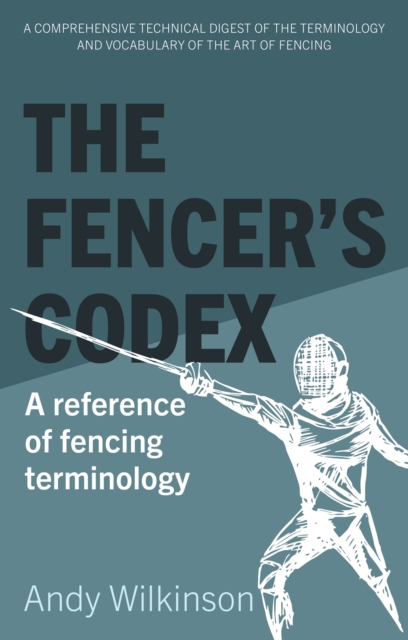 The Fencer's Codex : A reference of fencing terminology, EPUB eBook