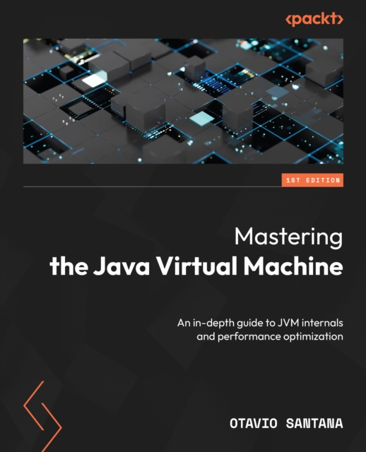 Mastering the Java Virtual Machine : An in-depth guide to JVM internals and performance optimization, EPUB eBook