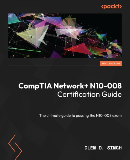 CompTIA Network+ N10-008 Certification Guide : The ultimate guide to passing the N10-008 exam, EPUB eBook