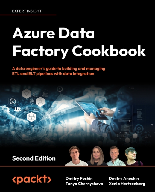 Azure Data Factory Cookbook : Build ETL, Hybrid ETL, and ELT pipelines using ADF, Synapse Analytics, Fabric and Databricks, EPUB eBook