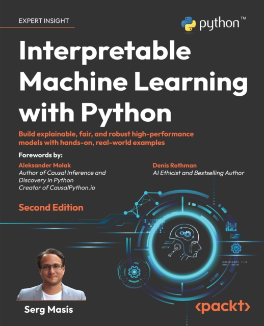 Interpretable Machine Learning with Python : Build explainable, fair, and robust high-performance models with hands-on, real-world examples, EPUB eBook