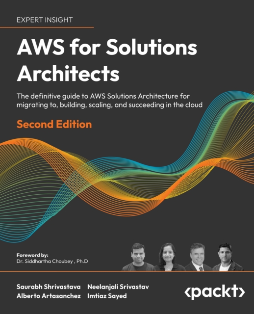 AWS for Solutions Architects : The definitive guide to AWS Solutions Architecture for migrating to, building, scaling, and succeeding in the cloud, EPUB eBook