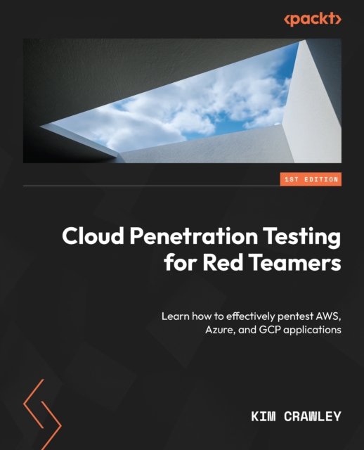 Cloud Penetration Testing for Red Teamers : Learn how to effectively pentest AWS, Azure, and GCP applications, EPUB eBook