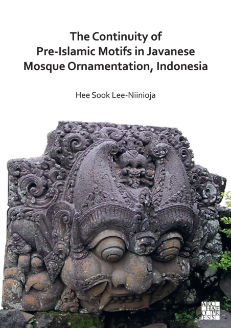 The Continuity of Pre-Islamic Motifs in Javanese Mosque Ornamentation, Indonesia, Paperback / softback Book