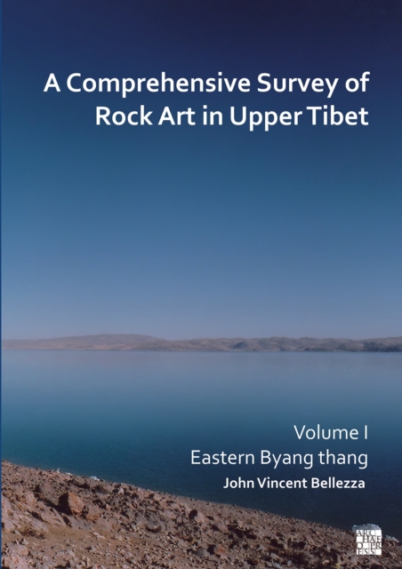 A Comprehensive Survey of Rock Art in Upper Tibet : Eastern Byang Thang, Paperback / softback Book