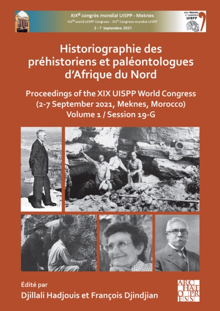 Historiographie des prehistoriens et paleontologues d’Afrique du Nord : Proceedings of the XIX UISPP World Congress (2-7 September 2021, Meknes, Morocco) Volume 1 / Session 19-G, Paperback / softback Book