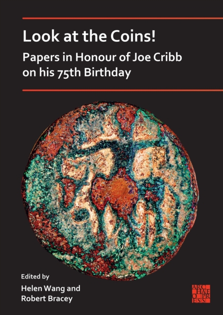 Look at the Coins! Papers in Honour of Joe Cribb on His 75th Birthday, Paperback / softback Book
