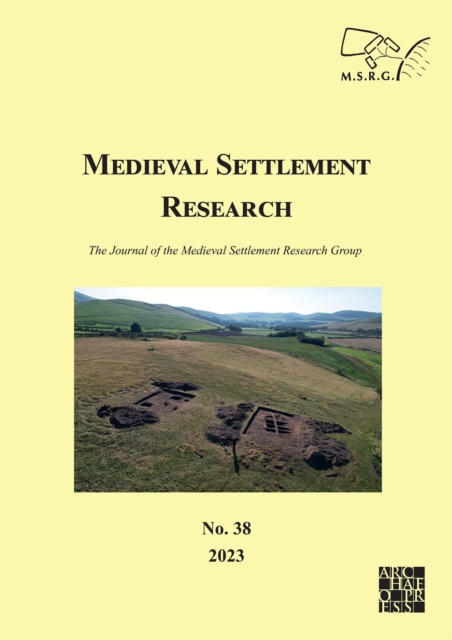 Medieval Settlement Research No. 38, 2023 : The Journal of the Medieval Settlement Research Group, Paperback / softback Book