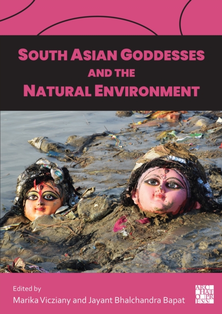 South Asian Goddesses and the Natural Environment, Paperback / softback Book