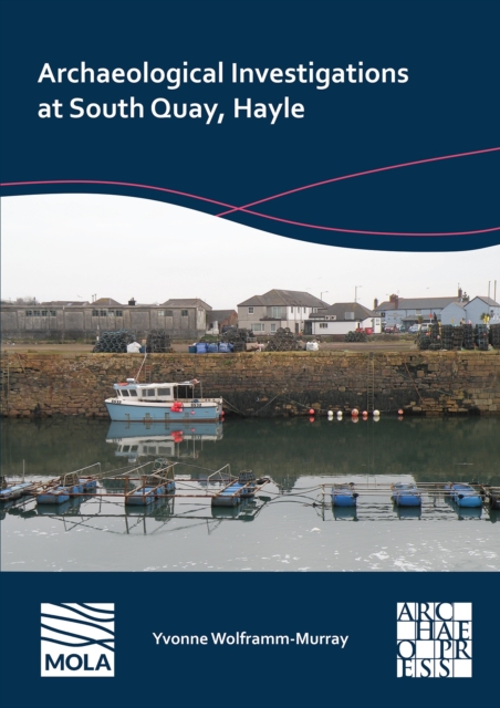 Archaeological Investigations at South Quay, Hayle, Paperback / softback Book