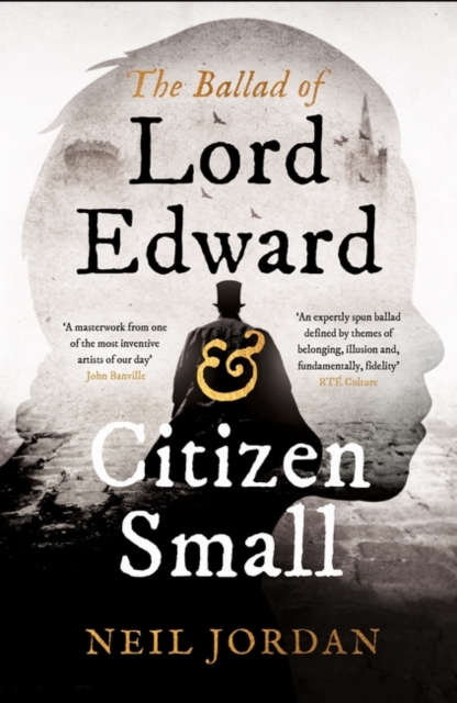 The Ballad of Lord Edward and Citizen Small, Paperback / softback Book