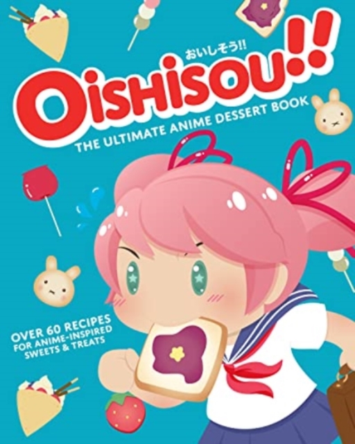 Oishisou!! The Ultimate Anime Dessert Book, Hardback Book