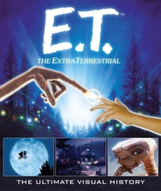 E.T. the Extra-Terrestrial: The Ultimate Visual History, Hardback Book