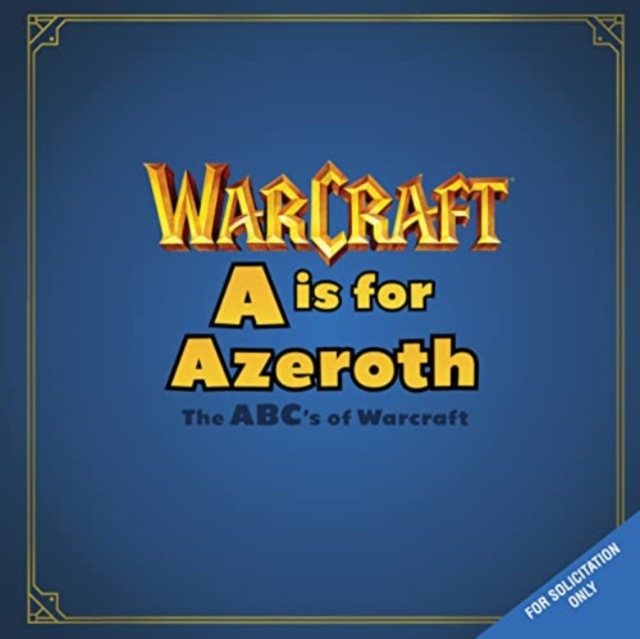 A is For Azeroth: The ABC's of Warcraft, Hardback Book