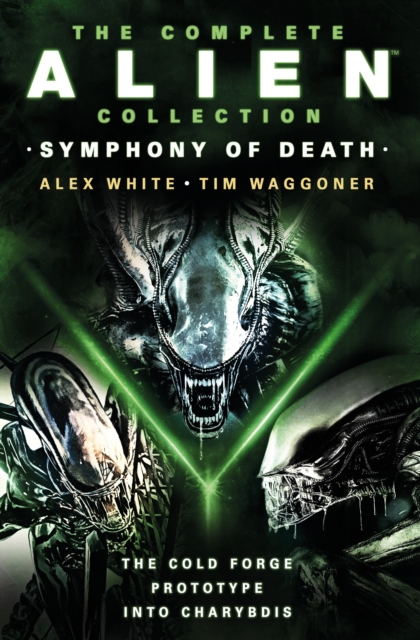 Complete Alien Collection: Symphony of Death (The Cold Forge, Prototype, Into Charybdis), EPUB eBook