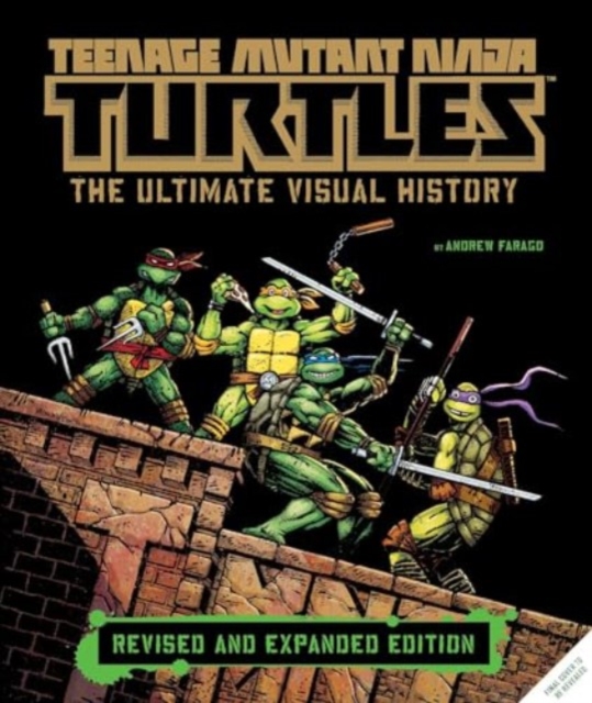 Teenage Mutant Ninja Turtles: The Ultimate Visual History (Revised and Expanded Edition), Hardback Book
