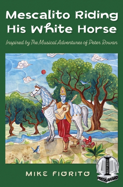 Mescalito Riding His White Horse : Inspired by The Musical Adventures of Peter Rowan, EPUB eBook