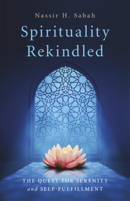 Spirituality Rekindled : The Quest for Serenity and Self-Fulfillment, EPUB eBook